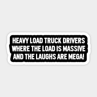 Heavy Load Truck Drivers Where the Load is Massive Sticker